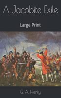 A Jacobite Exile: Large Print