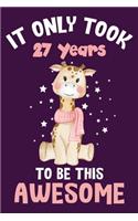 It only took 27 years to be this awesome: 27 Year Old Perfect Birthday Gift for Boys and Girls
