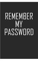 Remember My Password: Internet Password Book And Notes