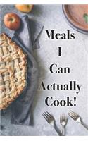 Meals I Can Actually Cook!