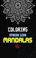 Stress Less Coloring Mandalas: 103 Pages coloring book color to relax, create and stress relieving for Relaxing gift for men and women