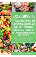 komplette 7-tägige Kochbuch mit entzündungshemmende Diät Rezepten Mit einfachem Plan zur Entzündungsreduzierung Auf Deutsch/ The complete 7-day cookbook with anti-inflammatory diet