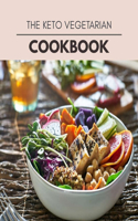 The Keto Vegetarian Cookbook: Easy and Delicious for Weight Loss Fast, Healthy Living, Reset your Metabolism - Eat Clean, Stay Lean with Real Foods for Real Weight Loss