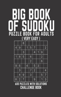 Big Book of Sudoku: Sudoku Puzzle Book For Adults with Solutions, Very Easy Sudoku, Sudoku 600 Puzzles