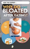 Ask the Expert - Why Do I Get Bloated After Eating?: An expert speaks to common causes of stomach bloating after eating and how to reduce it.