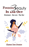 FINDING BEAUTY IN AND OUT Confidence - Self-Love - True Self