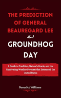prediction of General Beauregard Lee about Groundhog Day