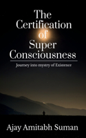 The Certification of Super Consciousness