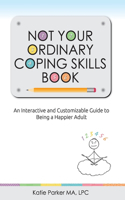 Not Your Ordinary Coping Skills Book