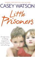 Little Prisoners: A Tragic Story of Siblings Trapped in a World of Abuse and Suffering(English)