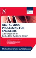 Digital Video Processing for Engineers: A Foundation for Embedded Systems Design