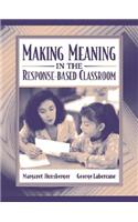 Making Meaning in the Response-Based Classroom