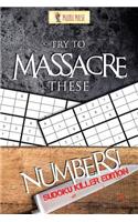 Try to Massacre These Numbers!: Sudoku Killer Edition