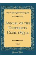 Annual of the University Club, 1893-4, Vol. 29 (Classic Reprint)