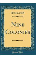 Nine Colonies (Classic Reprint)