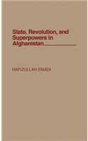 State, Revolution, and Superpowers in Afghanistan