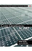 Practical Code Generation in .NET: Covering Visual Studio 2005, 2008, and 2010