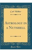 Astrology in a Nutshell (Classic Reprint)