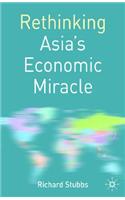 Rethinking Asia's Economic Miracle: The Political Economy of War, Prosperity and Crisis