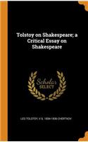 Tolstoy on Shakespeare; A Critical Essay on Shakespeare
