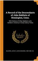 A Record of the Descendants of John Baldwin of Stonington, Conn.