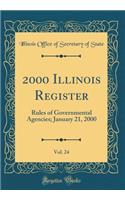 2000 Illinois Register, Vol. 24: Rules of Governmental Agencies; January 21, 2000 (Classic Reprint)