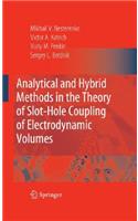 Analytical and Hybrid Methods in the Theory of Slot-Hole Coupling of Electrodynamic Volumes