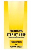 Solutions Step by Step: A Substance Abuse Treatment Manual