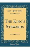 The King's Stewards (Classic Reprint)