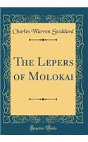 The Lepers of Molokai (Classic Reprint)