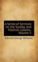 A Series of Sermons on the Sunday and Festival Lessons, Volume II