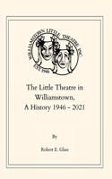 The Little Theatre in Williamstown, A History 1946- 2021