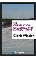 The Correlation of Mental and Physical Tests