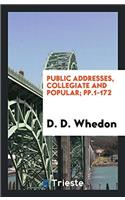 Public Addresses, Collegiate and Popular; Pp.1-172