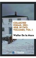 Collected Poems, 1901-1918. in Two Volumes, Vol. I