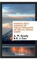 Manual No.6. Manual of Visual Signaling of the U.S. Signal Corps