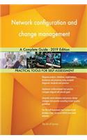 Network configuration and change management A Complete Guide - 2019 Edition