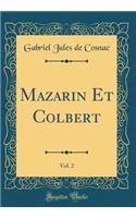 Mazarin Et Colbert, Vol. 2 (Classic Reprint)