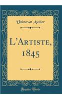 L'Artiste, 1845 (Classic Reprint)