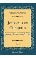 Journals of Congress, Vol. 5: Containing the Proceedings from January 1, 1779 to January 1, 1780 (Classic Reprint)