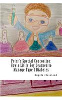 Peter's Special Concoction: How a Little Boy Learned to Manage Type 1 Diabetes