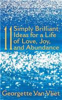 11 Simply Brilliant Ideas for a Life of Love, Joy, and Abundance