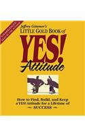 The Little Gold Book of Yes! Attitude