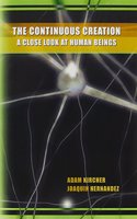 The Continuous Creation: A Close Look at Human Beings: A Close Look at Human Beings