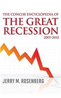 The Concise Encyclopedia of The Great Recession 2007-2010