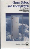Clean, Sober, and Unemployed: Strategies for the Post-Rehabilitation Job-Seeker