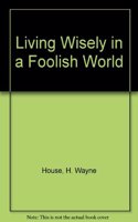 Living Wisely in a Foolish World