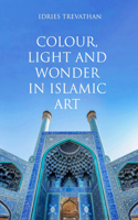 Colour, Light and Wonder in Islamic Art