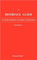 A Reference Guide to the Big Book of Alcoholics Anonymous