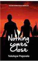 Nothing Comes Close